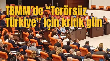 Terörsüz Türkiye yasası Genel Kurulu başladı
