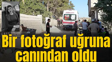 Bir fotoğraf uğruna canından oldu