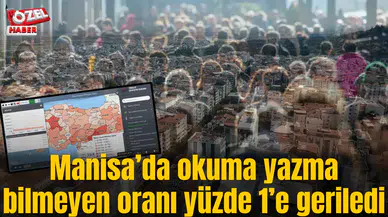 Manisa’da okuma yazma bilmeyen oranı yüzde 1’e geriledi