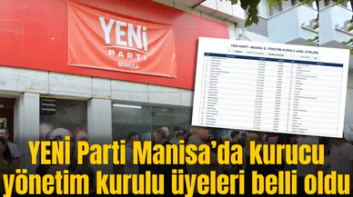 YENİ Parti Manisa’da kurucu yönetim kurulu üyeleri belli oldu