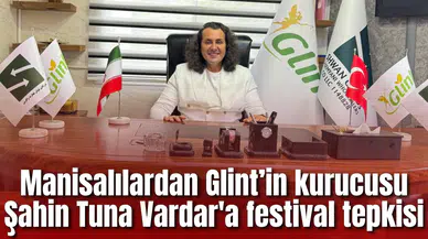 Manisalılardan Glint’in kurucusu Şahin Tuna Vardar'a festival tepkisi