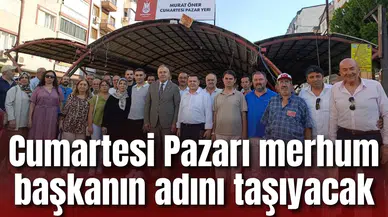 Cumartesi Pazarına Murat Öner ismi verildi