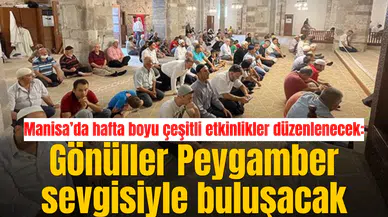 Manisa’da hafta boyu çeşitli etkinlikler düzenlenecek: Gönüller Peygamber sevgisiyle buluşacak