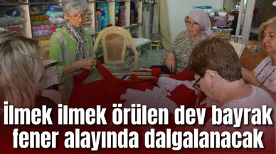 İlmek ilmek örülen dev bayrak fener alayında dalgalanacak