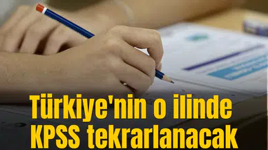 Türkiye'nin o ilinde KPSS tekrarlanacak
