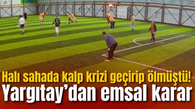Halı sahada kalp krizi geçirip ölmüştü! Yargıtay’dan emsal karar
