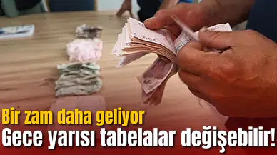 Gece yarısı tabelalar değişebilir! Bir zam daha geliyor