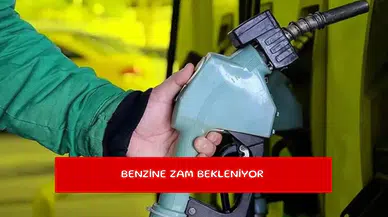 Benzine zam bekleniyor