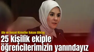 Bakan Göktaş: 25 kişilik ekiple öğrencilerimizin yanındayız