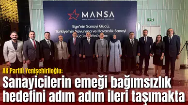 AK Partili Yenişehirlioğlu: Sanayicilerin emeği bağımsızlık hedefini adım adım ileri taşımakta