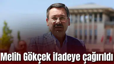 Melih Gökçek ifadeye çağırıldı