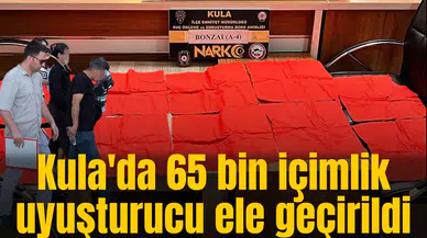 Kula'da 65 bin içimlik uyuşturucu ele geçirildi
