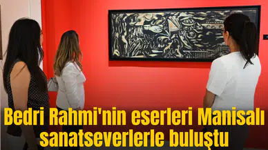 Bedri Rahmi'nin eserleri Manisalı sanatseverlerle buluştu