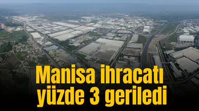 Manisa ihracatında gerileme
