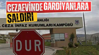 Cezaevinde gardiyanlara saldırı!