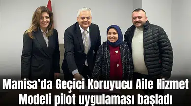 Manisa’da Geçici Koruyucu Aile Hizmet Modeli pilot uygulaması başladı