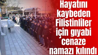 Hayatını kaybeden Filistinliler için gıyabi cenaze namaza kılındı