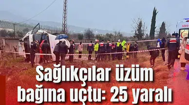 Sağlıkçılar üzüm bağına uçtu: 25 yaralı