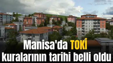 Manisa'da TOKİ kuralarının tarihi belli oldu