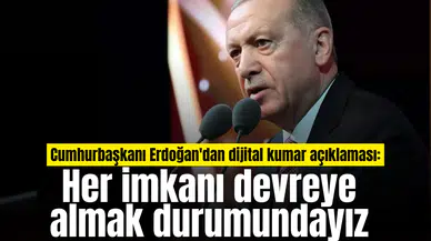 Cumhurbaşkanı Erdoğan'dan dijital kumar açıklaması: Her imkanı devreye almak durumundayız