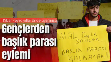 Kibar Feyzo yıllar önce uyarmıştı: Gençlerden başlık parası eylemi