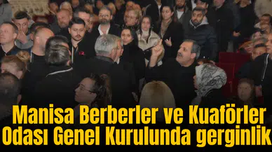 Manisa Berberler ve Kuaförler Odası Genel Kurulunda gerginlik