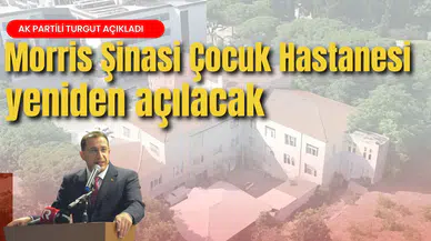Morris Şinasi Çocuk Hastanesi yeniden açılacak