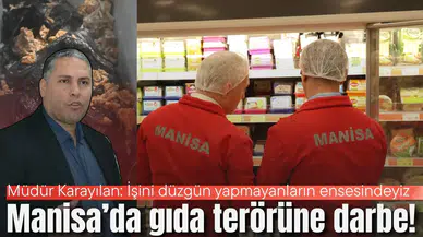 Manisa gıda terörüne darbe!