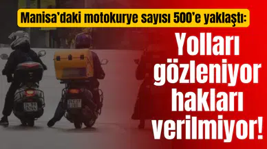 Manisa’daki motokurye sayısı 500’e yaklaştı: Yolları gözleniyor hakları verilmiyor!