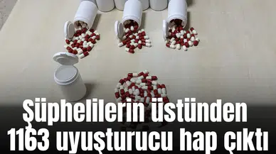 Şüphelilerin üstünden bin 163 uyuşturucu hap çıktı