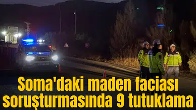 Soma'daki maden faciası soruşturmasında 9 tutuklama