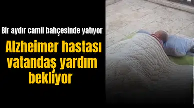 Alzheimer hastası vatandaş yardım bekliyor