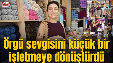 Örgü sevgisini küçük bir işletmeye dönüştürdü