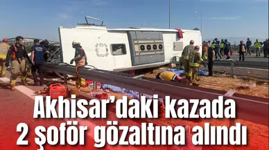 Akhisar’daki kazada 2 şoför gözaltına alındı