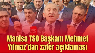 Manisa TSO Başkanı Mehmet Yılmaz’dan zafer açıklaması