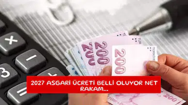 2027 asgari ücreti belli oluyor net rakam...
