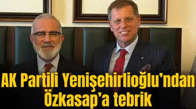AK Partili Yenişehirlioğlu’ndan Özkasap’a tebrik
