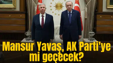 Mansur Yavaş, AK Parti'ye mi geçecek?