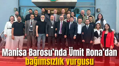 Manisa Barosu’nda Ümit Rona’dan bağımsızlık vurgusu