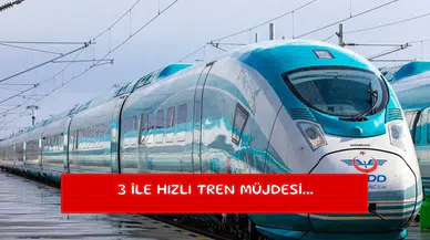 3 ile hızlı tren müjdesi...