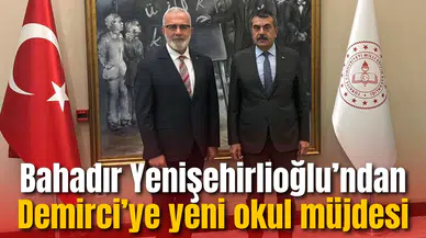 Bahadır Yenişehirlioğlu’ndan Demirci’ye yeni okul müjdesi