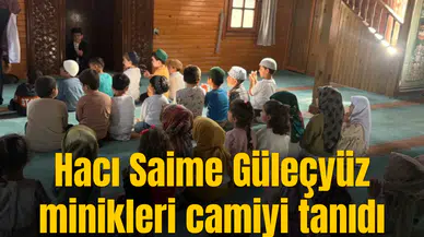 Hacı Saime Güleçyüz minikleri camiyi tanıdı