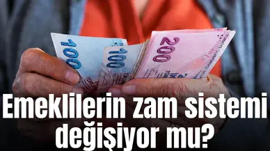 Emeklilerin zam sistemi değişiyor mu?