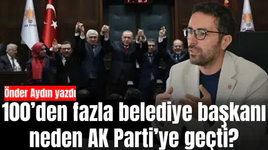 100’den fazla belediye başkanı neden AK Parti’ye geçti?