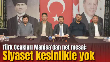 Türk Ocakları Manisa’dan net mesaj: Siyaset kesinlikle yok