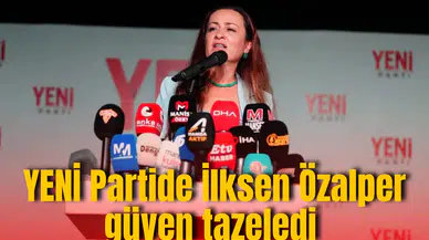 YENİ Partide İlksen Özalper güven tazeledi