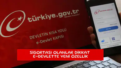 Sigortası olanlar dikkat e-devlette yeni özellik