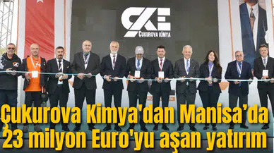 Çukurova Kimya'dan Manisa’da 23 milyon Euro'yu aşan yatırım