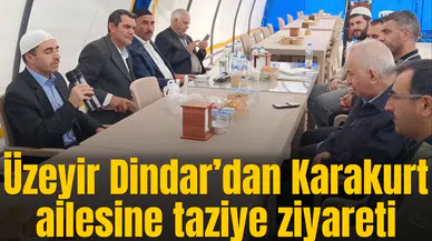 Üzeyir Dindar’dan Karakurt ailesine taziye ziyareti