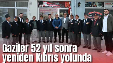 Gaziler 52 yıl sonra yeniden Kıbrıs yolunda